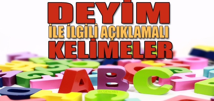 DEYİMLE İLE İLGİLİ AÇIKLAMALI KELİMELER